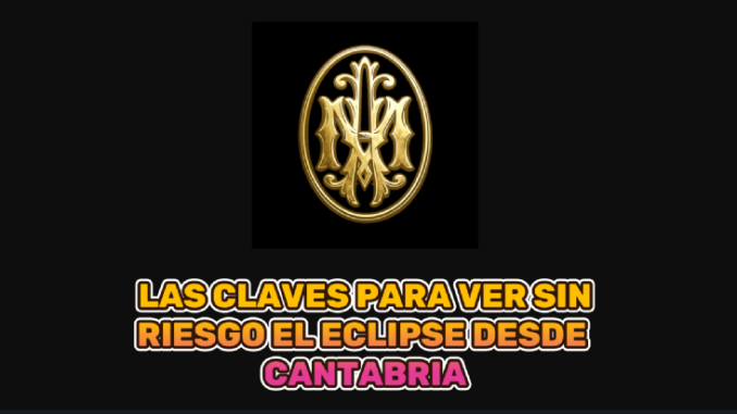 ECLIPSE IMPRESCINDIBLE LEER para ver el eclipse con seguridad desde Cantabria ECLIPSE IMPRESCINDIBLE LEER para ver el eclipse con seguridad desde Cantabria